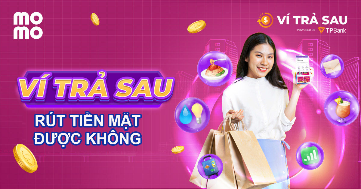Ví trả sau momo có rút tiền mặt được không